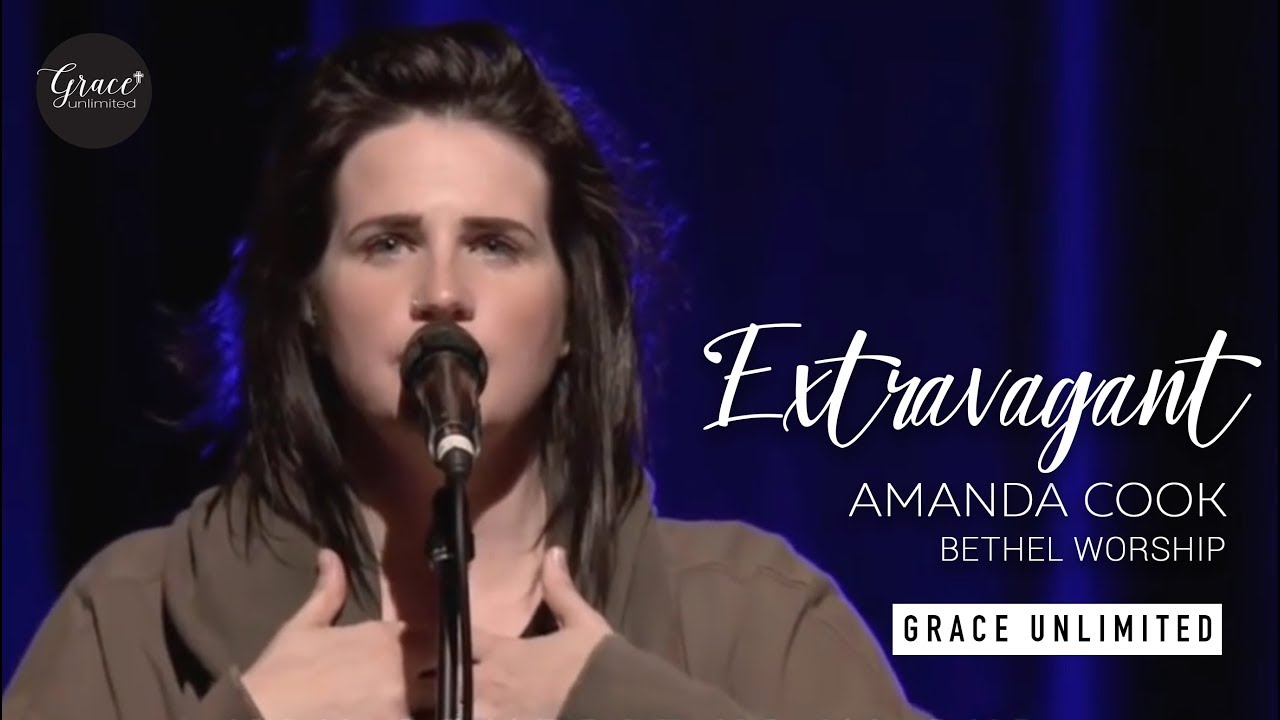 Extravagant - Amanda Cook & Steffany Gretzinger - Bethel Church