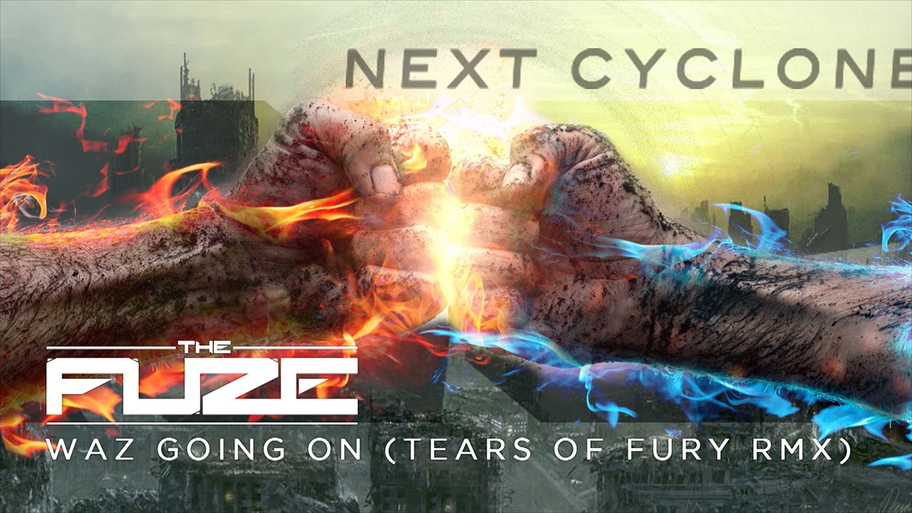 The Fuze - Waz going on (Tears of Fury Remix) (Next Cyclone 019)