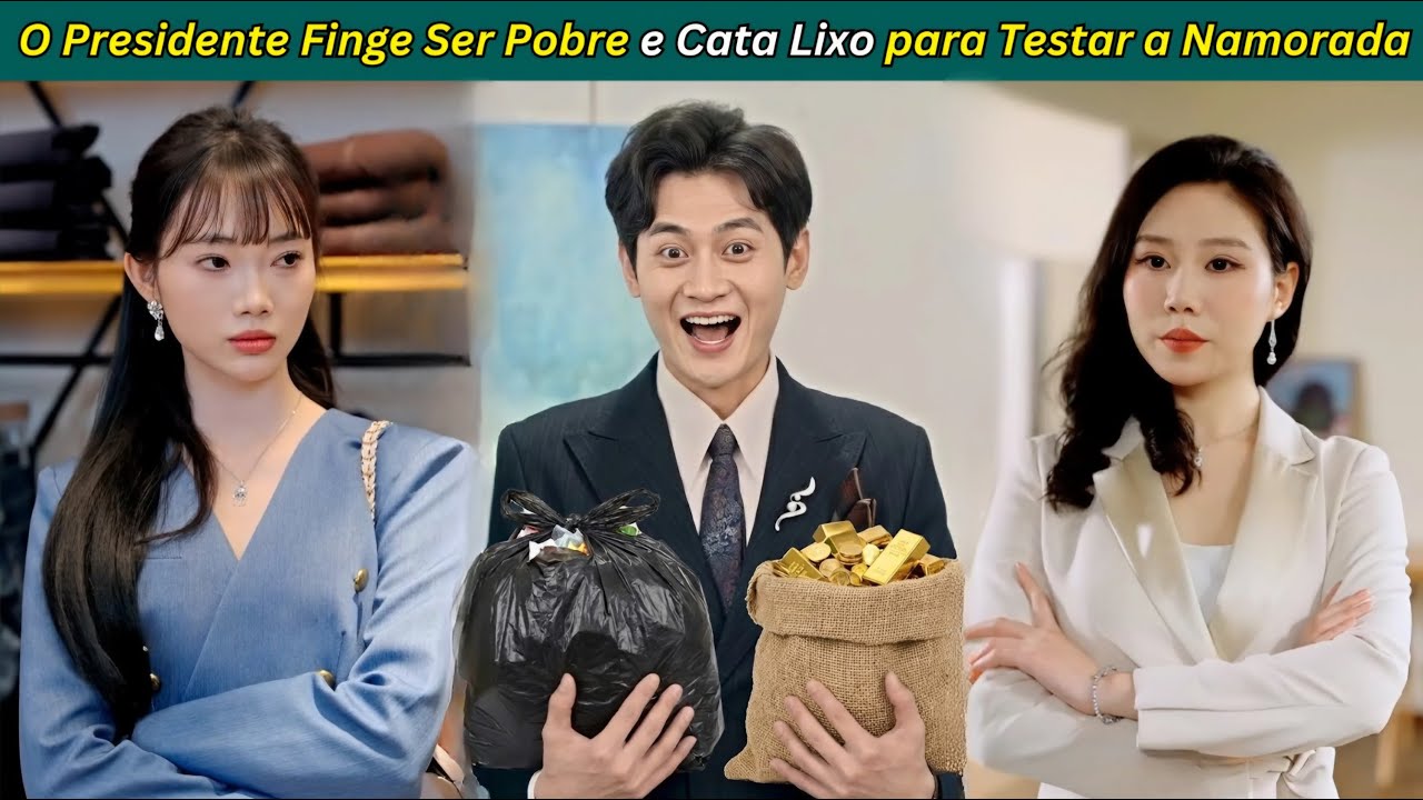 O Presidente Finge Ser Pobre e Cata Lixo para Testar a Namorada
