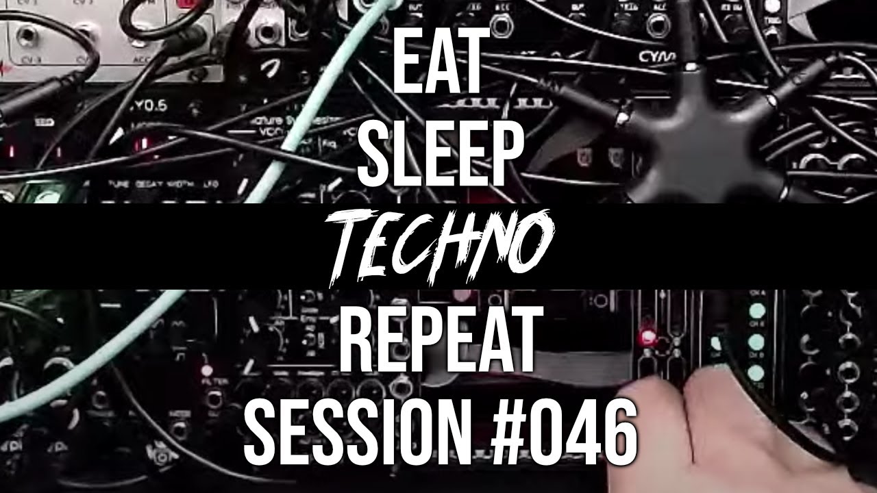 Session #046 Eat Sleep Techno Repeat (Doepfer A-111-6 as lead) Improvised Modular Techno