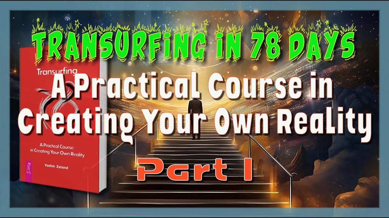 Transurfing in 78 Days Part-1 - A Practical Course in Creating Your Own Reality - Audiobook
