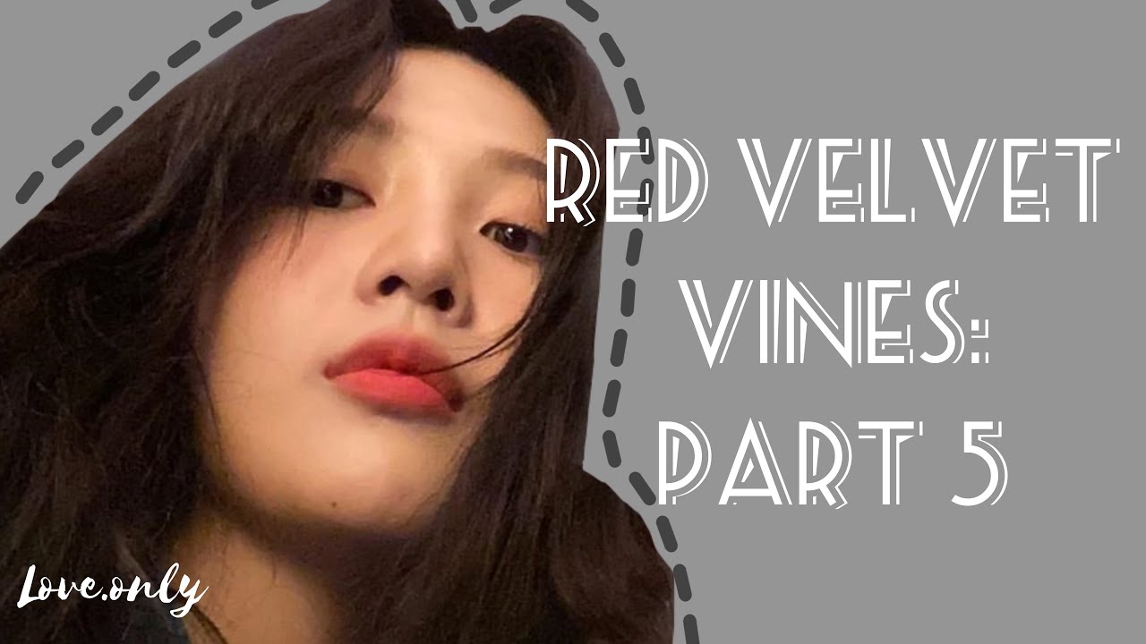 Red Velvet Vines || Part 5