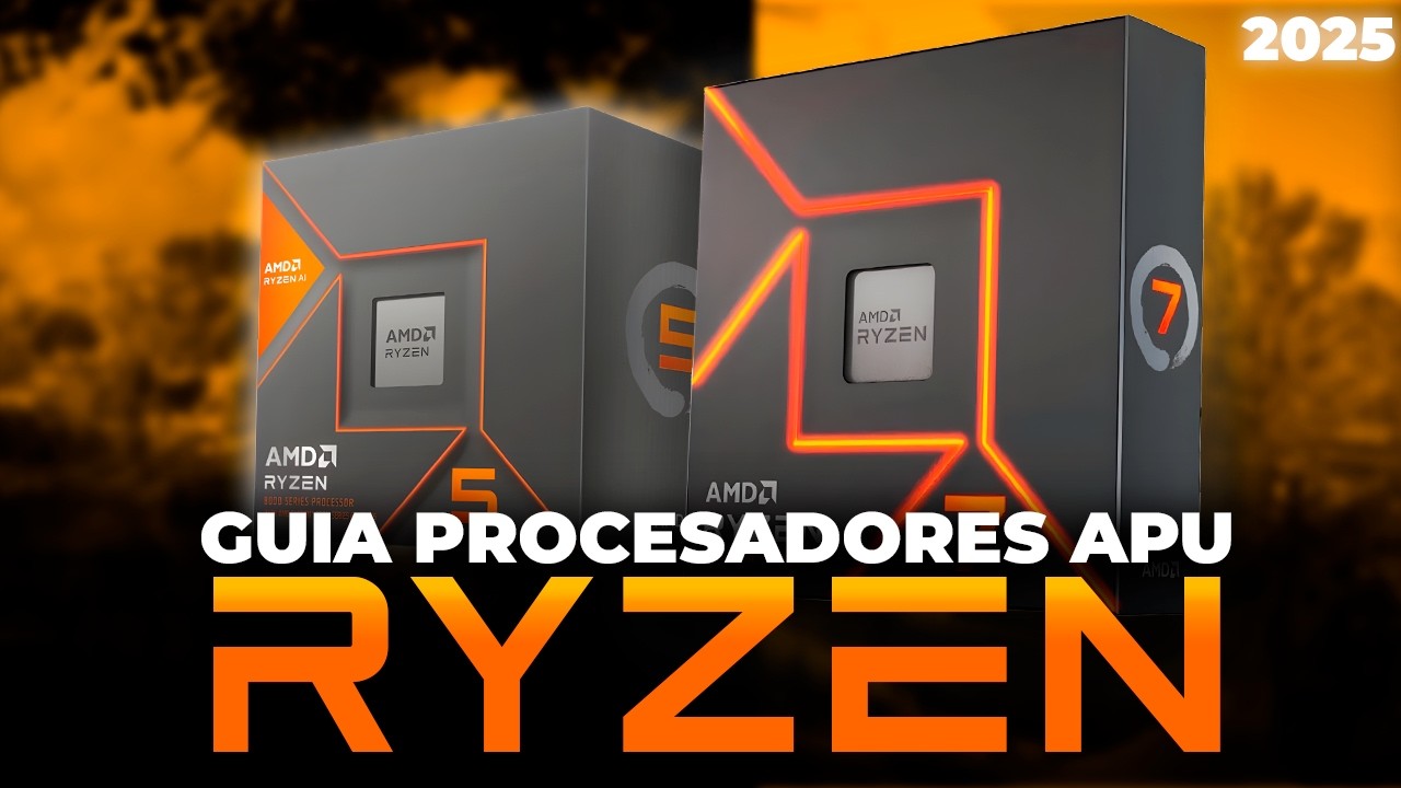 TODO sobre las APU Ryzen en 2025 | Gu&iacute;a Definitiva &iquest;Cu&aacute;l comprar?