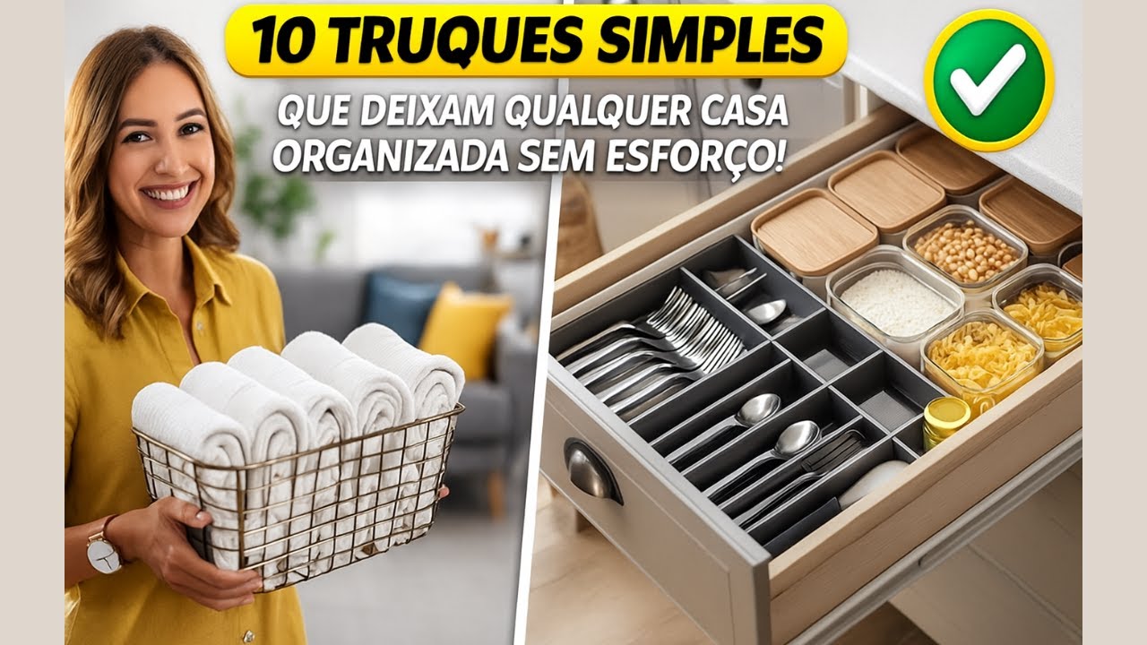 10 TRUQUES SIMPLES Que Deixam Qualquer CASA ORGANIZADA Sem Esforço!