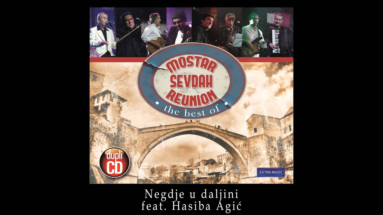Mostar sevdah reunion feat. Hasiba Agic - Negdje u daljini - (Audio 2010)