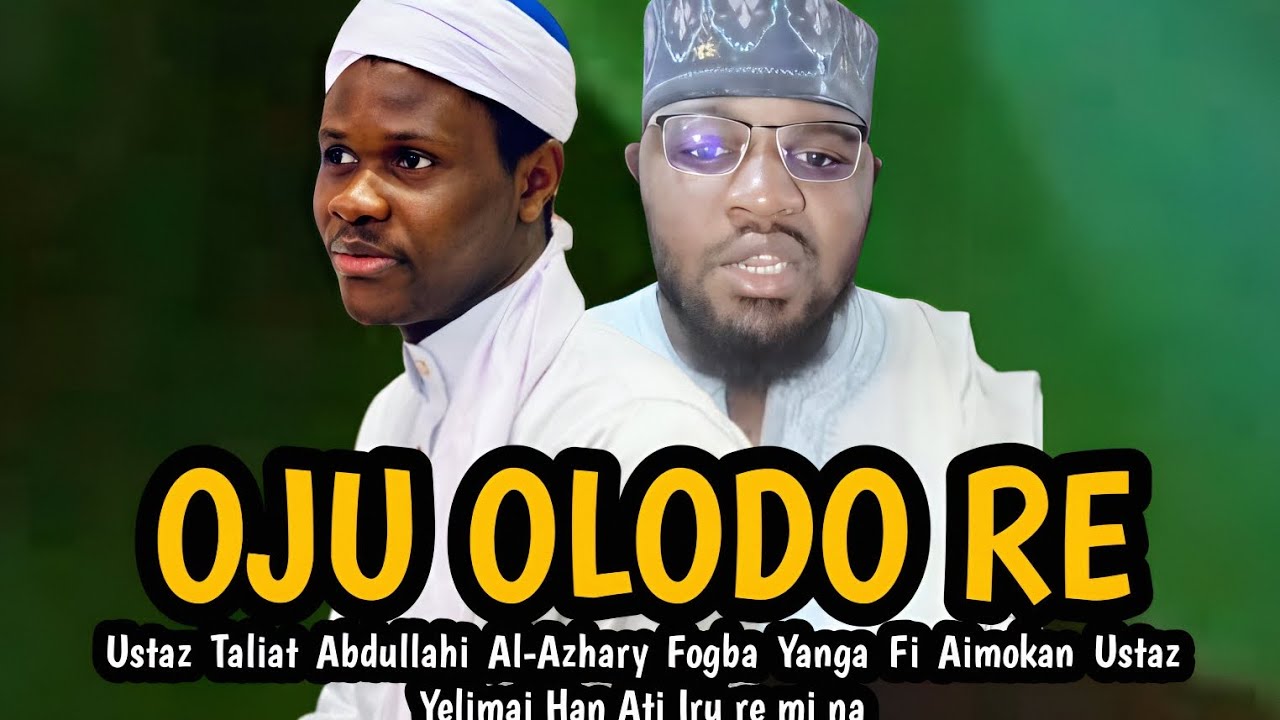 OJU OLODO RE | Ustaz Taliat Abdullahi Al-Azhary Fogba Yanga Fi Aimokan Ustaz Yelimai Han Ati Iru re