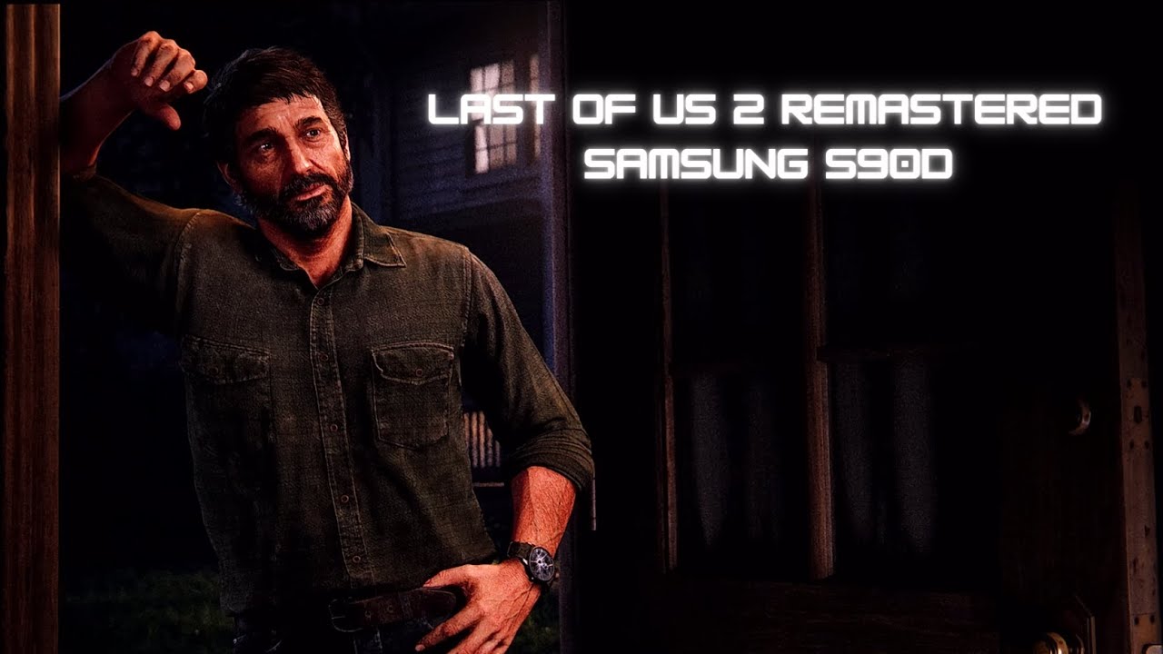 Gaming on Samsung S90D - PS5 Last of US 2 Remastered.
