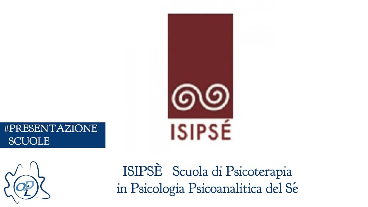 Presentazione ISIPSÈ   Scuola di Psicoterapia in Psicologia Psicoanalitica del Sé