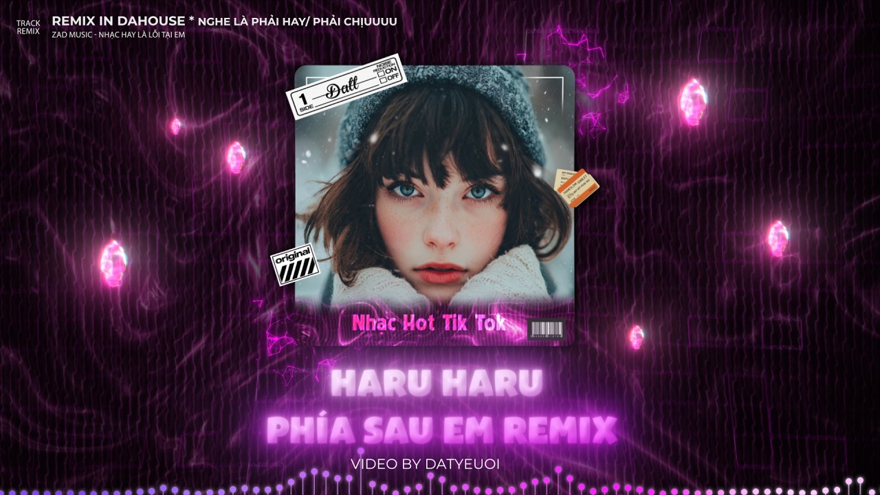 HARU HARU - PH&Iacute;A SAU EM REMIX | Nhạc Hot Tik Tok Remix Mới Nhất 2026