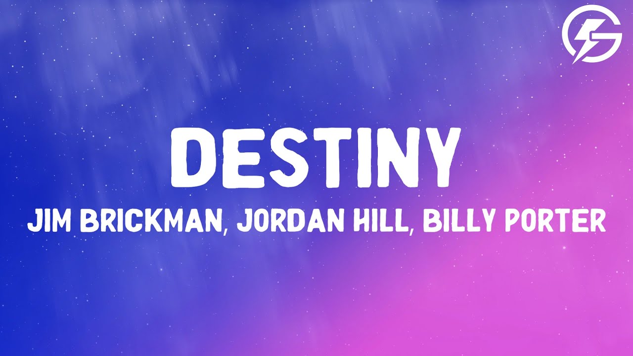 Jim Brickman, Jordan Hill, Billy Porter - Destiny (Lyrics)