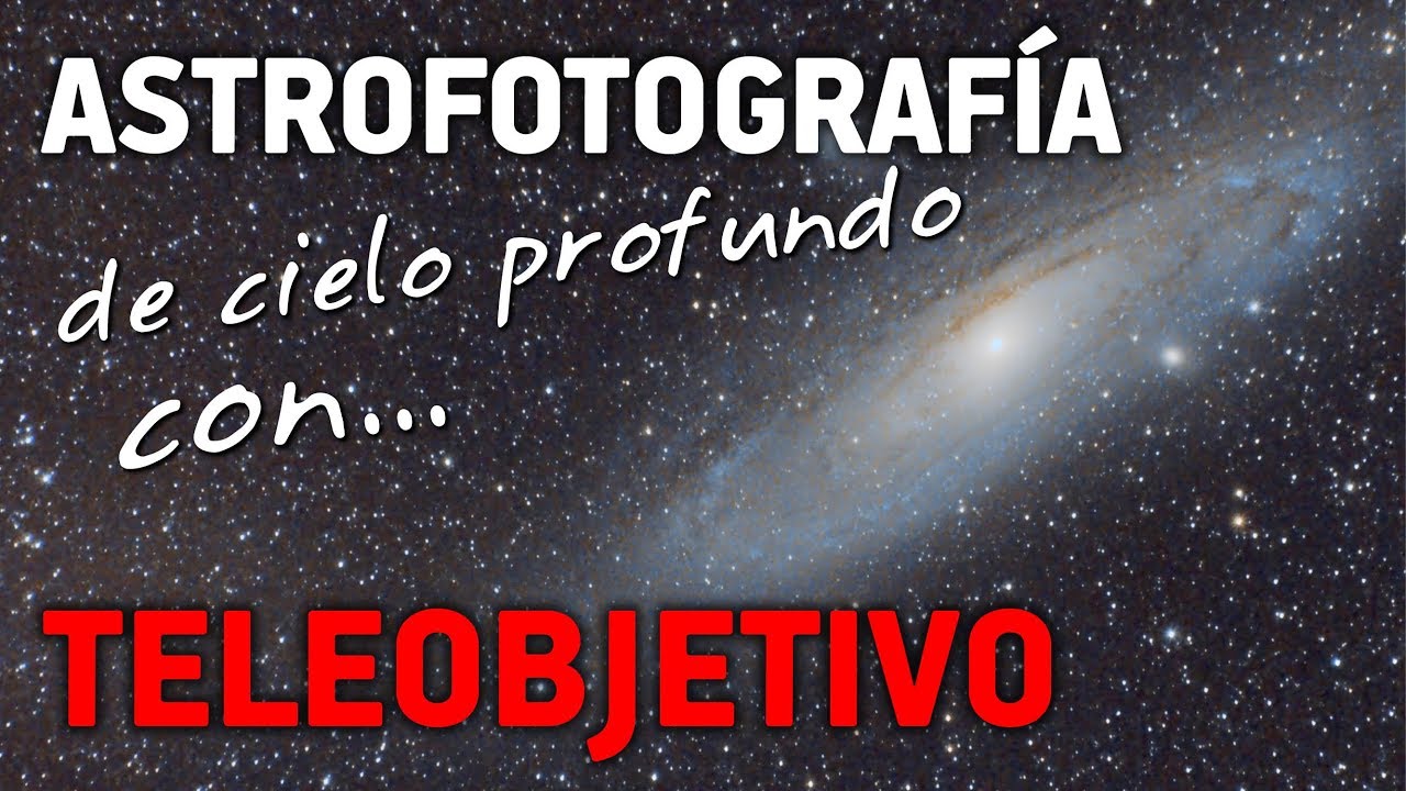 ASTROFOTOGRAFÍA de cielo profundo con TELEOBJETIVO