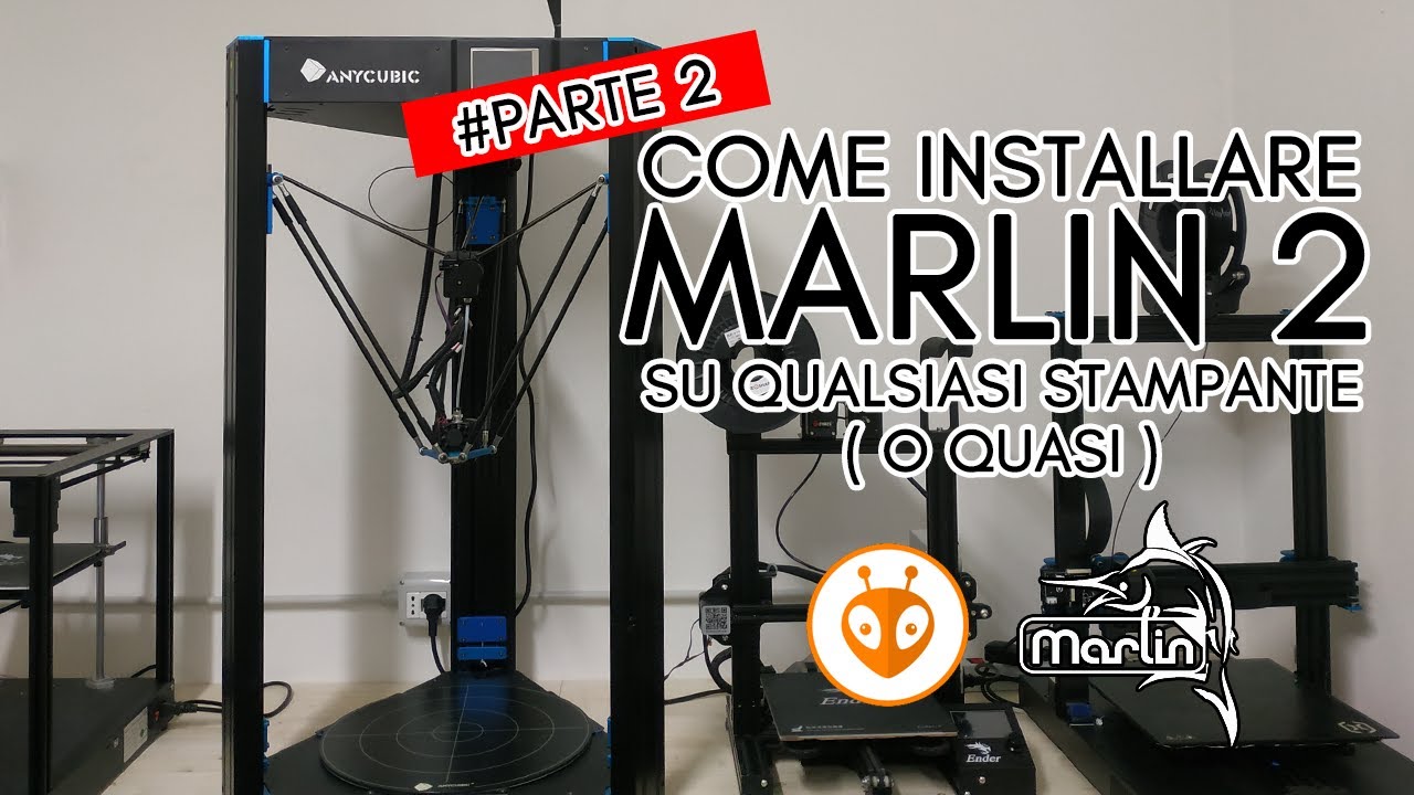 Stampa3D - Come Installare Marlin 2 su Qualsiasi Stampante ( o quasi ) - PARTE 2