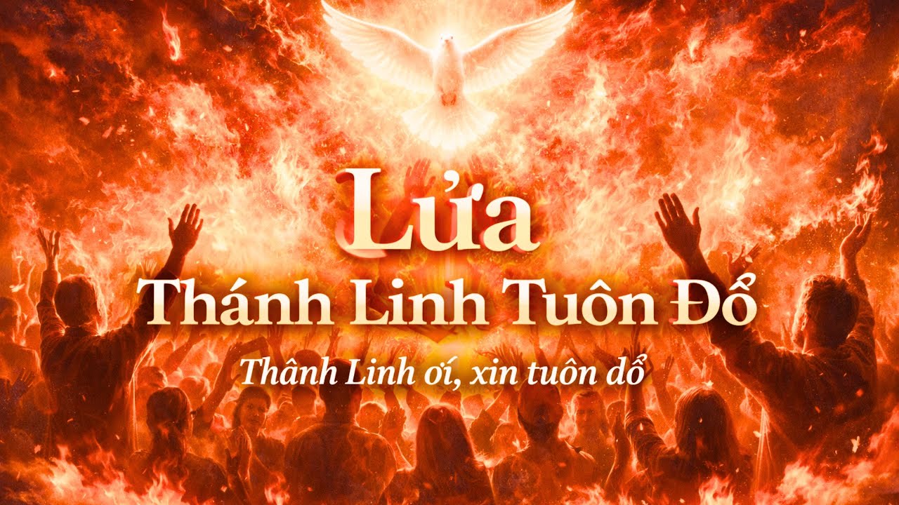 LỬA THÁNH LINH TUÔN ĐỔ - GIAI ĐIỆU THÁNH LINH, XIN CHÚ BAN PHƯỚC CHO ANH CHỊ EM  ✝️🎶