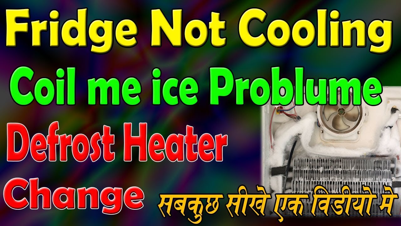 fridge cooling nahi karta,heater change karna or  coil me ice Ka jamna yah video me sab kuchh sikhe