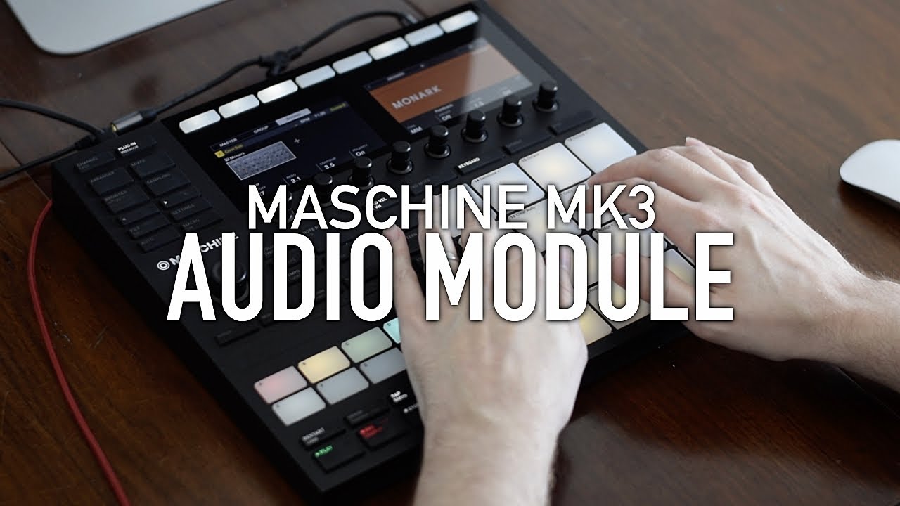Using AUDIO MODULES in Maschine Mk3