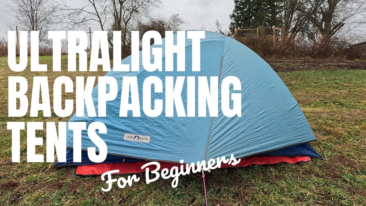Ultralight Backpacking Tents for Beginners - Intro Backpacking Guide by It's Not That Steep