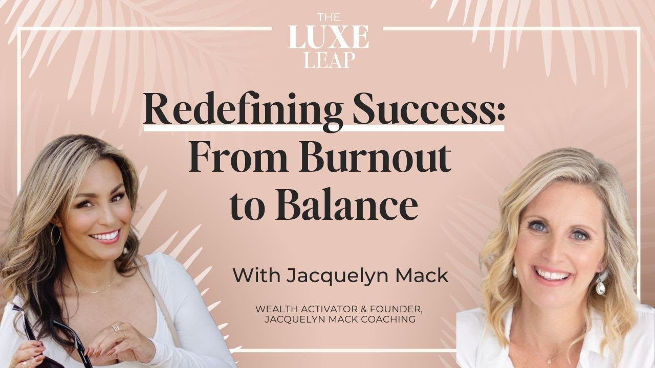 SE1 E22 - Redefining Success : From Burnout to Balance | Jacquelyn Mack on The Luxe Leap