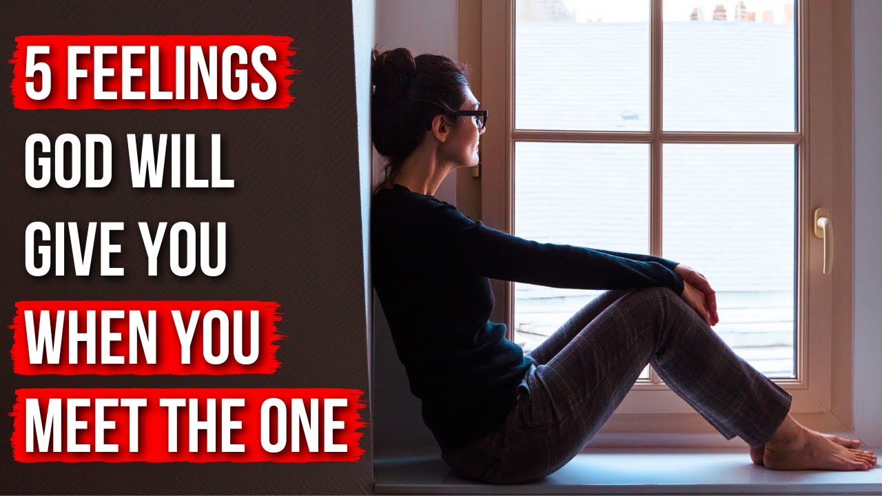 When You Meet &ldquo;The One,&rdquo; God Will Give You the Feeling of . . .