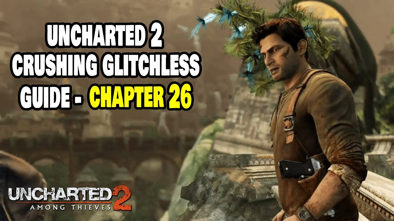 Crushing Glitchless Speedrun Guide - Chapter 26 | Uncharted 2