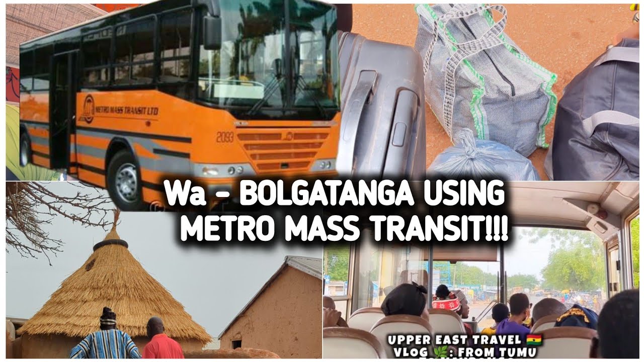 Ghana 🇬🇭 Travel vlog 🌿: TRAVEL WITH ME FROM WA TO BOLGATANGA USING METRO MASS. VERY  INTERESTING!!