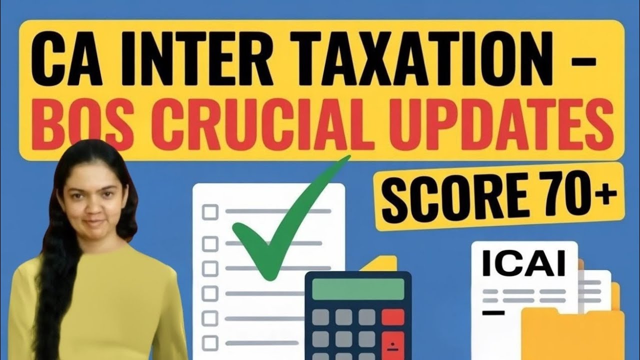 CA Inter Jan 2026 | Taxation | ICAI BoS Webinar Crucial Updates | Score 70+