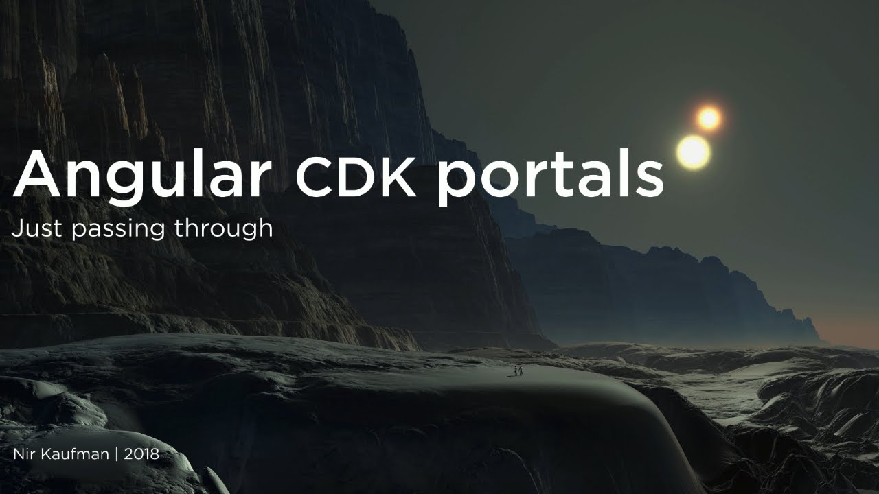 AngularNYC - Angular CDK portals - Nir Kaufman (@nirkaufman)
