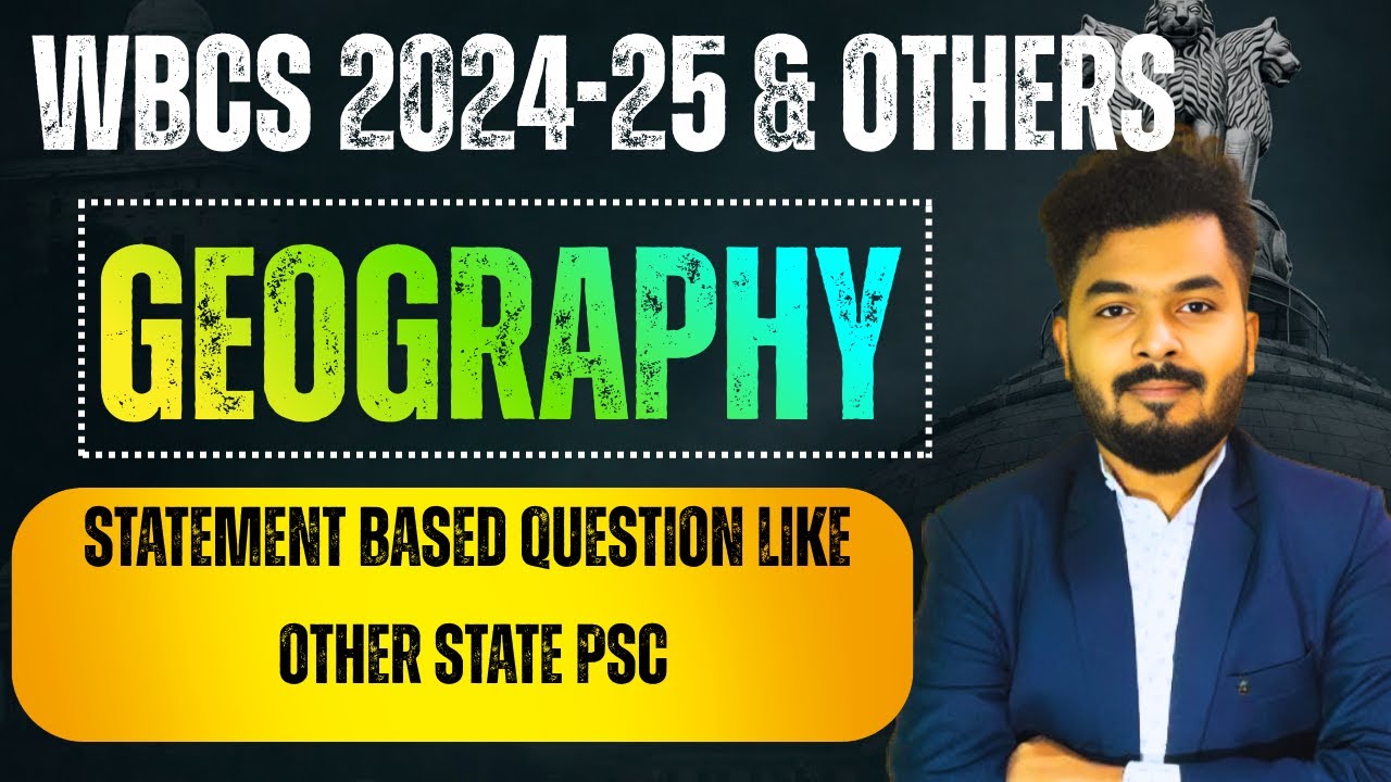 GEOGRAPHY CLASS FOR WBCS PRELIMS 2024-25 | WBCS,CGL,,NTPC GEOGRAPHY CLAS | STATEMENT BASED QUESTION