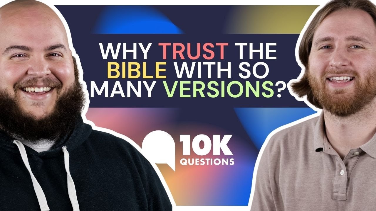 Why trust the Bible with so many versions? | 10KQ Project