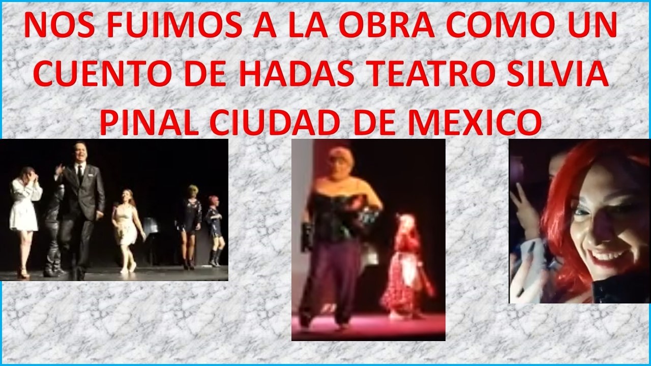 Nos fuimos a la obra “Como un cuento de hadas” Teatro Silvia Pinal CDMX