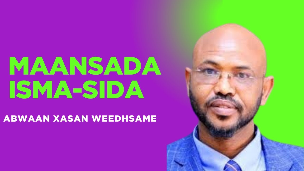 Maansada ISMA-SIDA, Abwaan Xasan Daahir Weedhsame