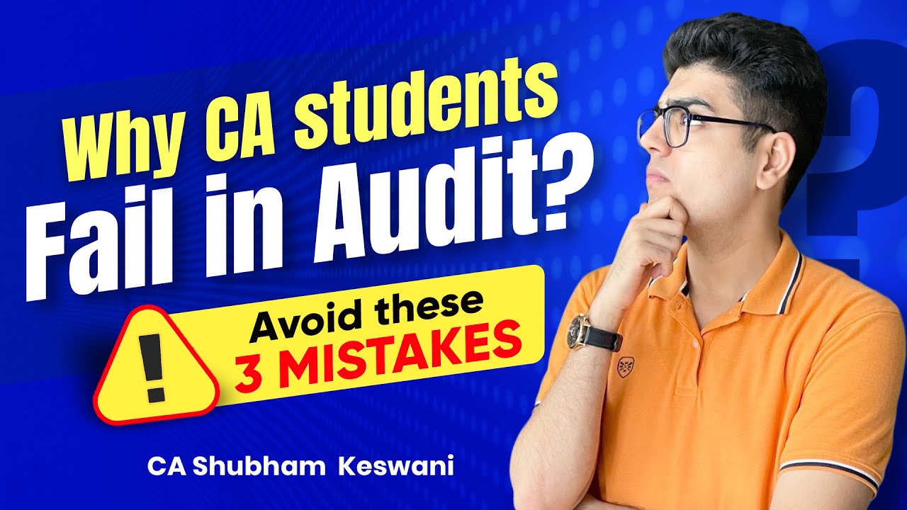 Why CA students FAIL in Audit? | CA Shubham Keswani (AIR 8)