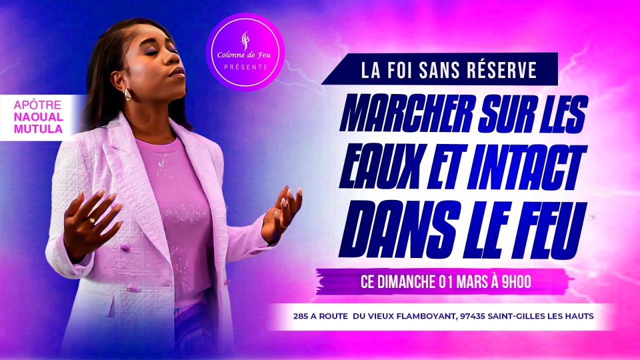 LA FOI SANS RESERVE : MARCHER SUR LES EAUX ET INTACT DANS LE FEU - APOTRE NAOUAL MUTULA