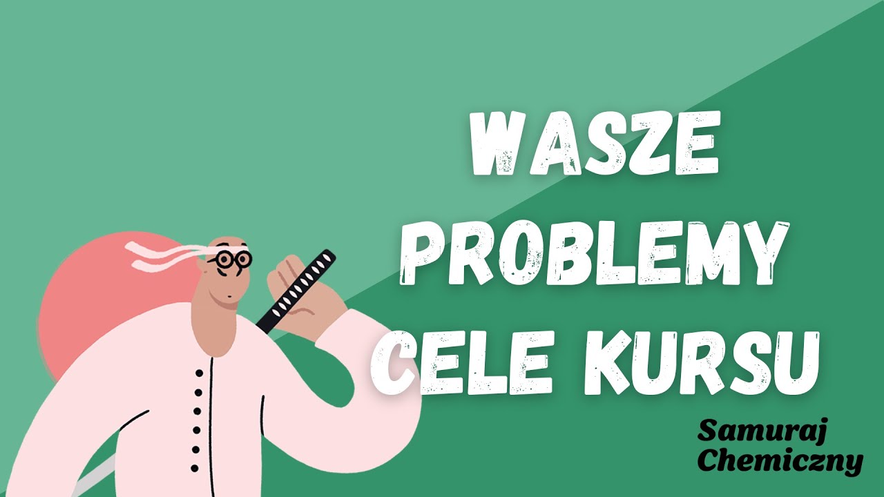 1. Wasze problemy i cele kursu Samuraj Chemiczny