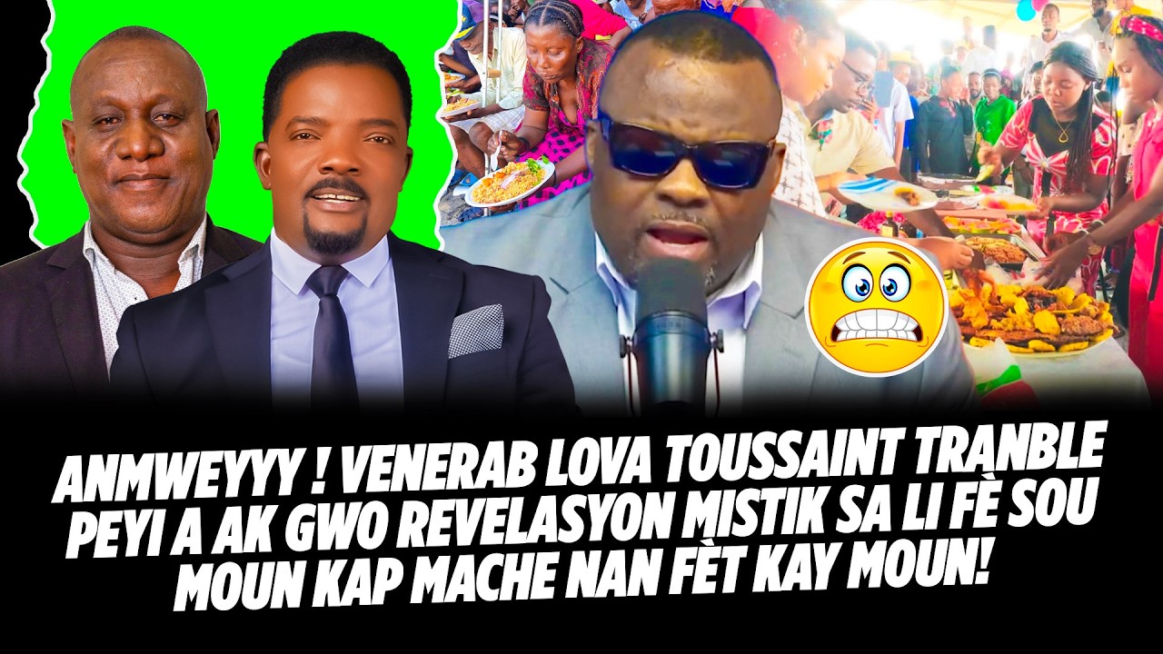 ANMWEYYY ! VENERAB LOVA TOUSSAINT TRANBLE PEYI A AK GWO REVELASYON MISTIK SA LI FÈ SOU MOUN KAP MAC