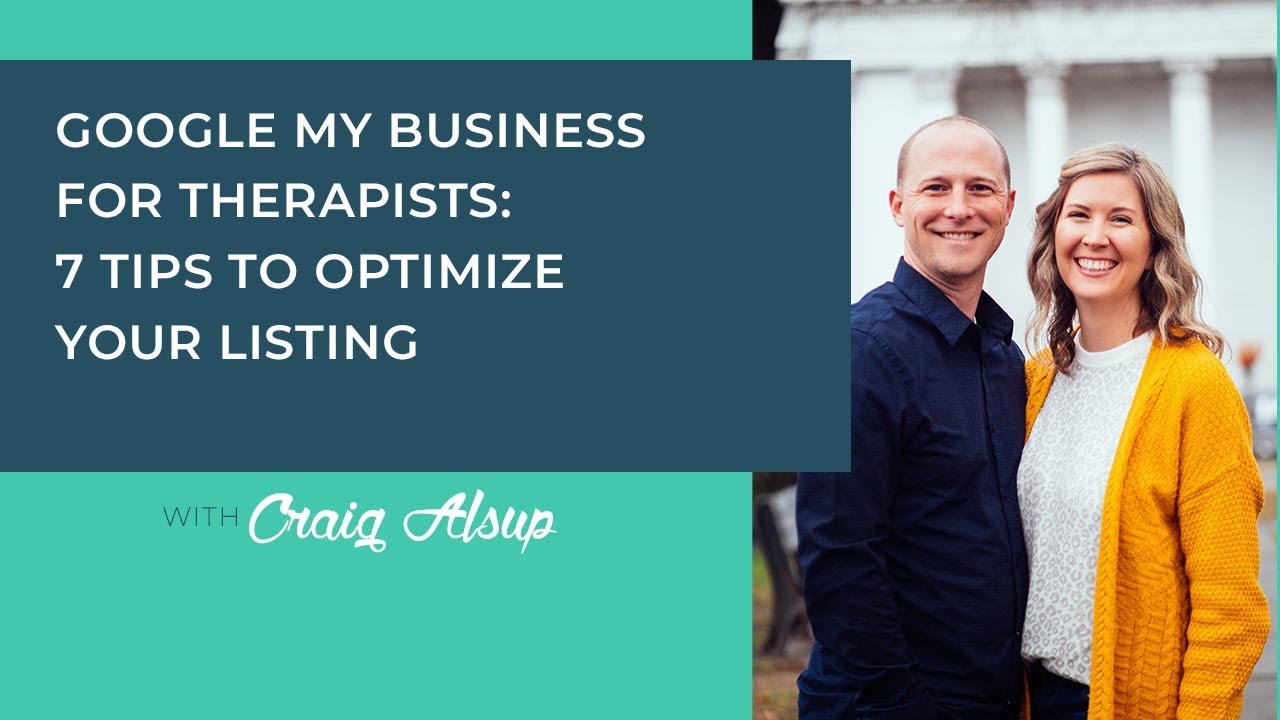 Episode 78: Google My Business For Therapists: 7 Tips To Optimize Your Listing with Craig Alsup