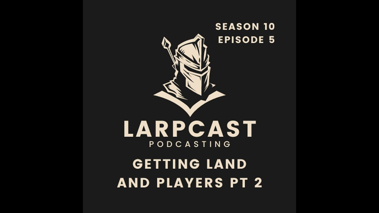 S10 E5 Finding New Larp Players And Locations Pt 2 S10E5 Larpcast