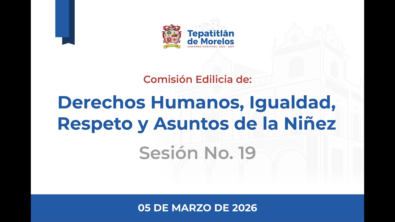 2026 03 05 Comisión Edilicia de Derechos Humanos, Igualdad, Respeto y Asuntos de la Niñez #19