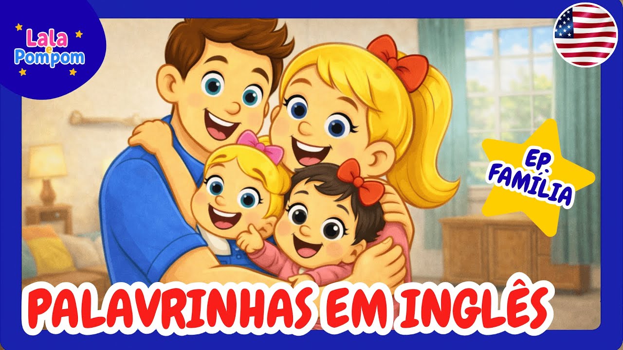 👧🏼 Aprendendo Ingl&ecirc;s | Palavrinhas da Fam&iacute;lia | Lala e Pompom