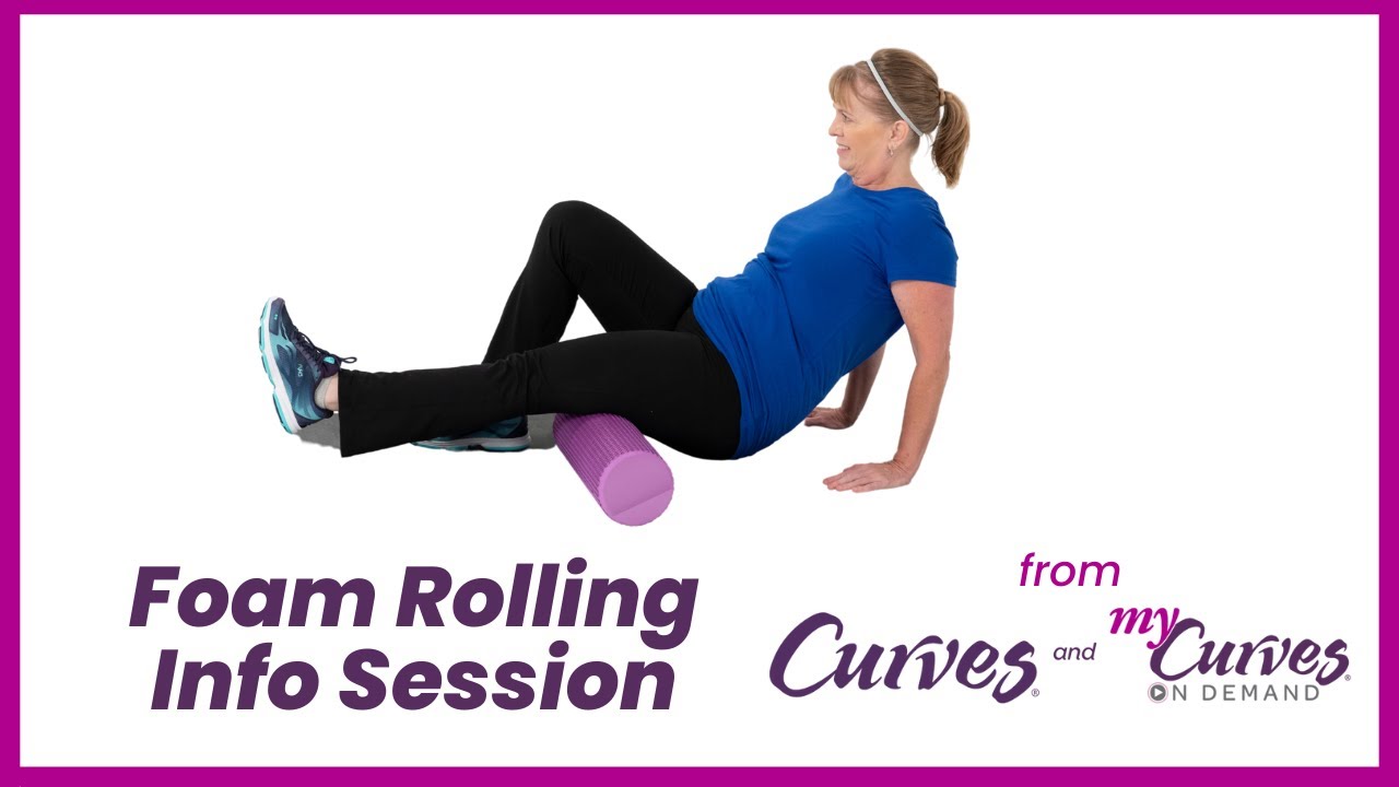 Foam Rolling Info Session - Women's Workouts | Curves