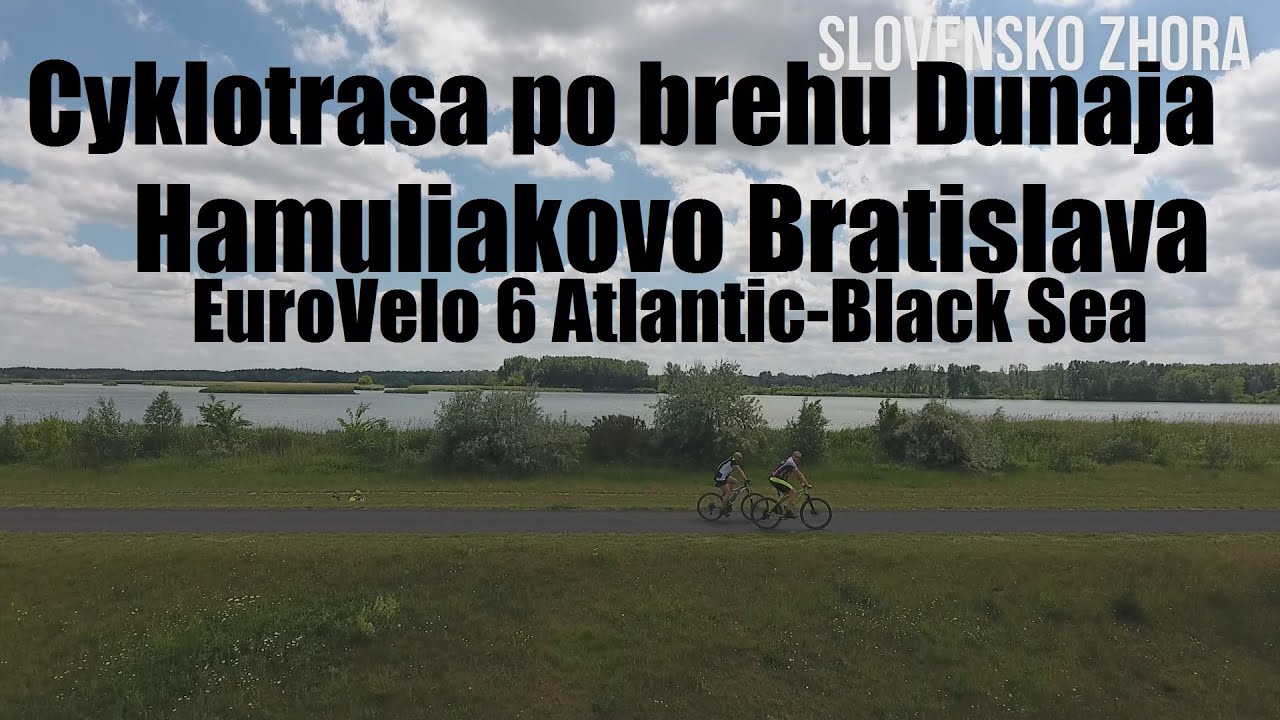 Cyklotrasa po brehu Dunaja Hamuliakovo Bratislava - EuroVelo 6 Atlantic-Black Sea