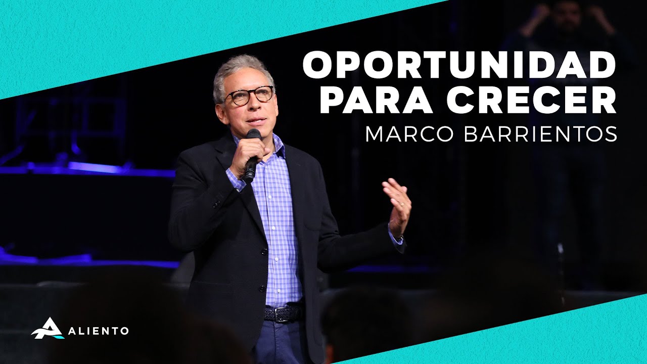 Oportunidad para crecer - Marco Barrientos - 2019 02 17