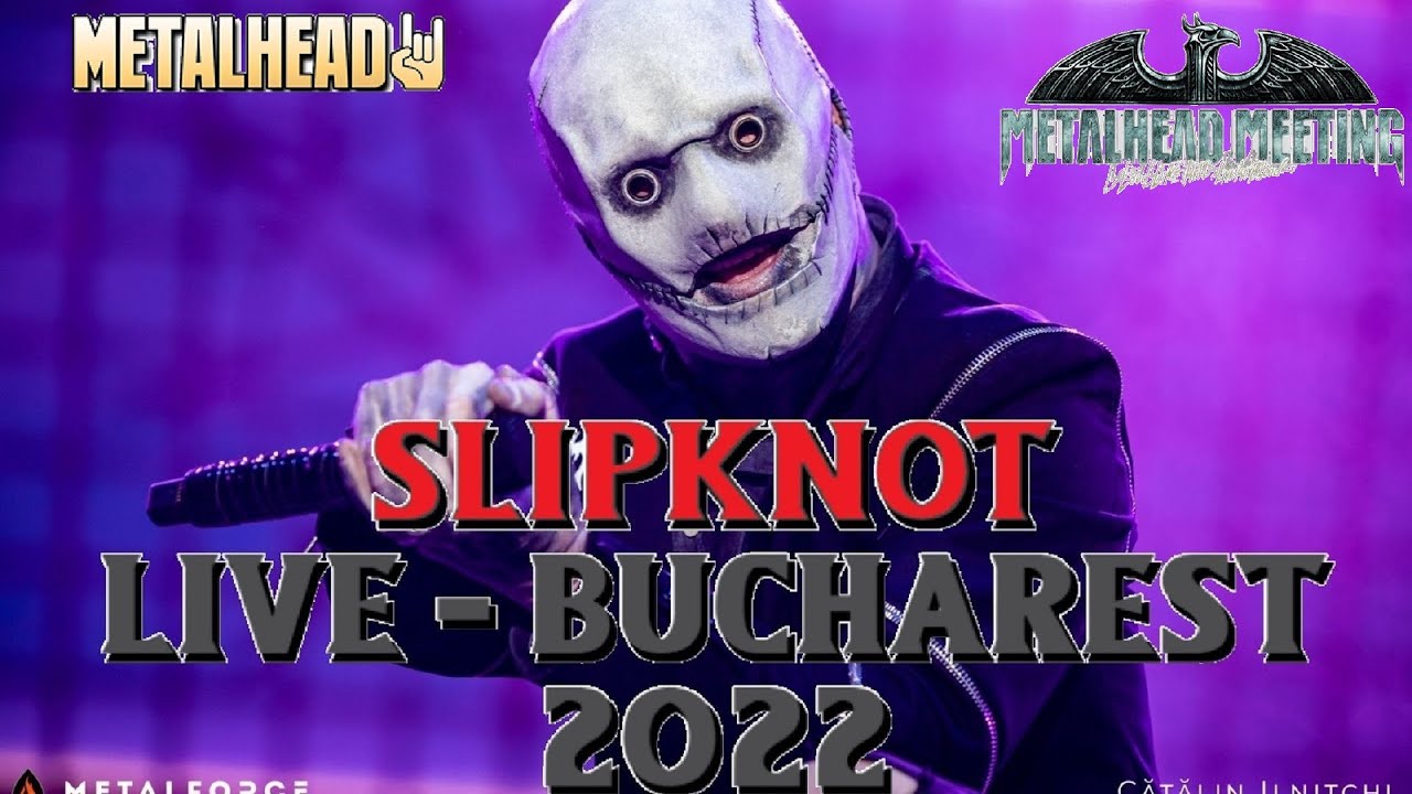 Slipknot @ METALHEAD MEETING 2022 - LIVE Concert Bucharest - Romexpo