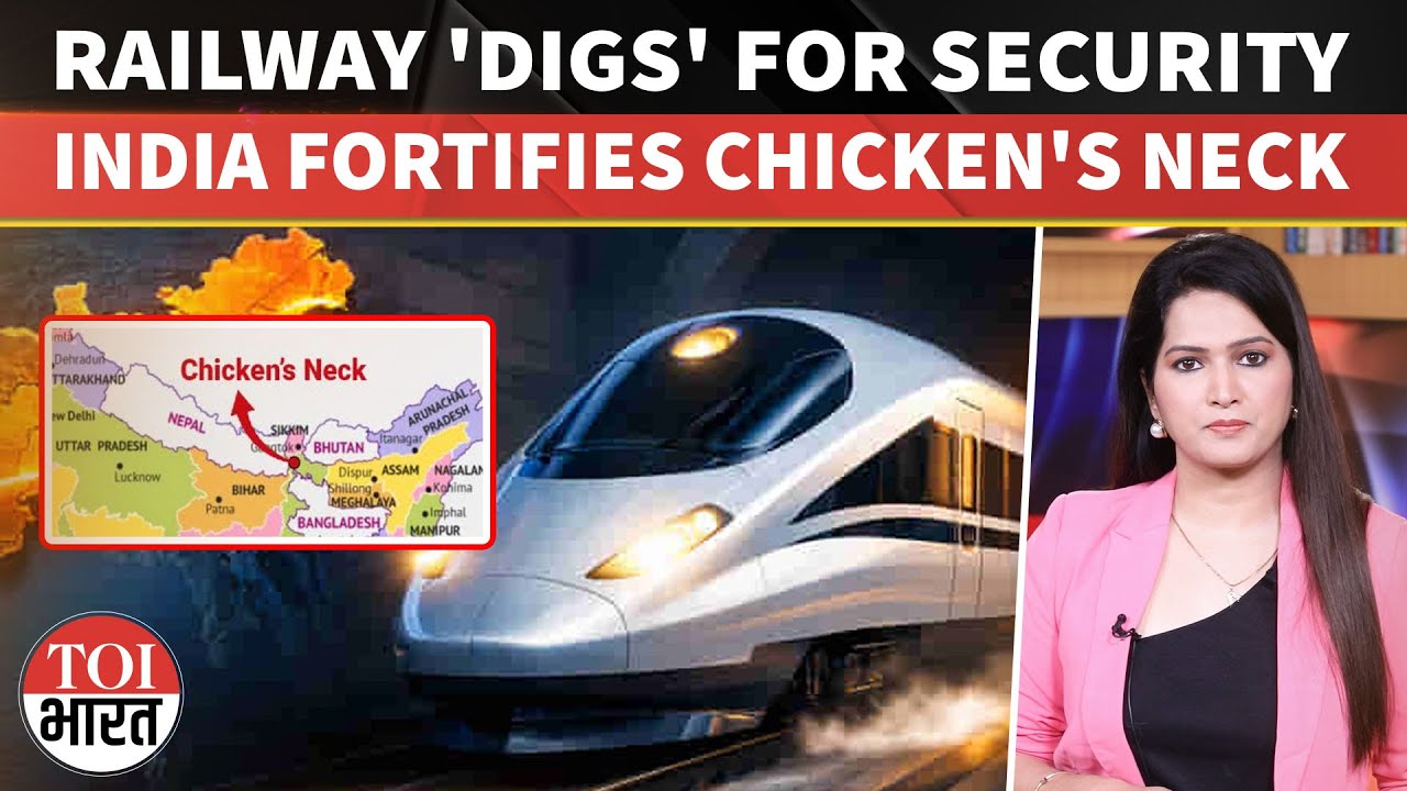 India Plans Underground Rail Lines In Siliguri Corridor To Secure Northeast Against Regional Threats