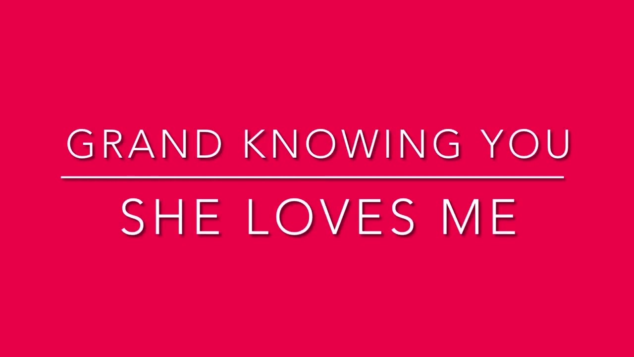 Grand Knowing You - She Loves Me (Backing Track)