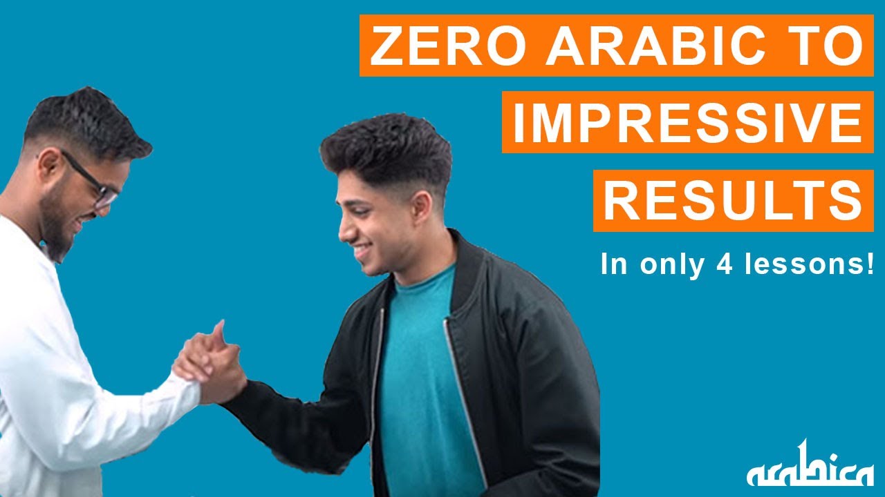 Zero Arabic to impressive results: in only 4 lessons!