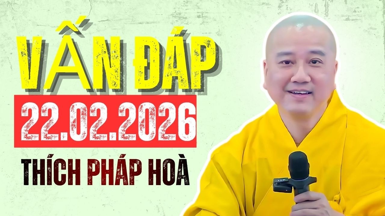Vấn Đáp Giúp Tâm Bình Lại 22.02.2026 | Thầy Thích Pháp Hoà Giảng Rất Hay