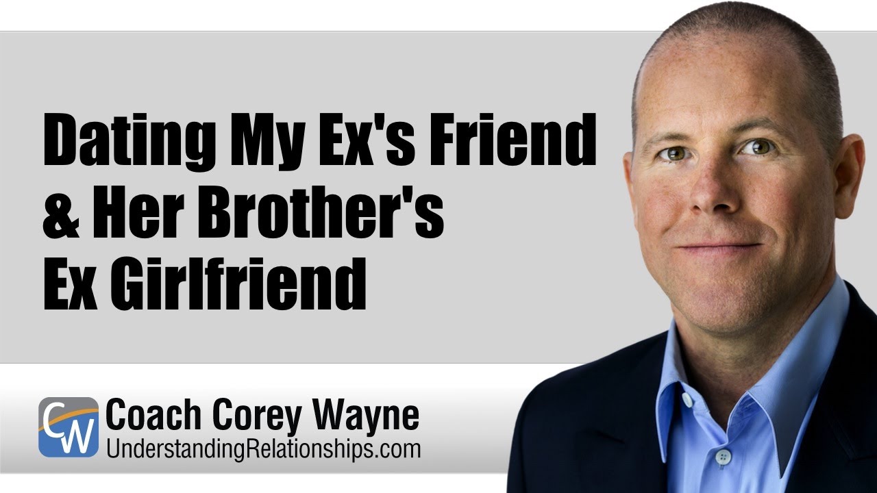 Dating My Ex's Friend & Her Brother's Ex Girlfriend