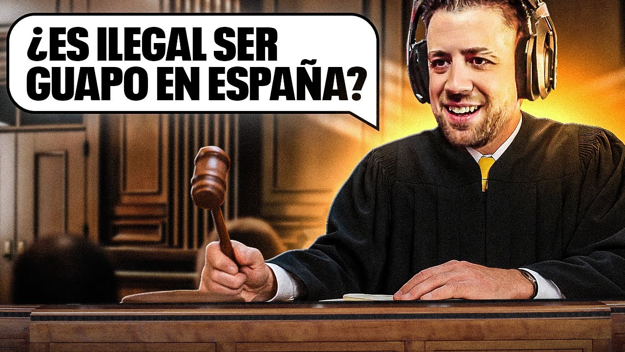 ¿es ILEGAL ser GUAPO en ESPAÑA? EL JUICIO