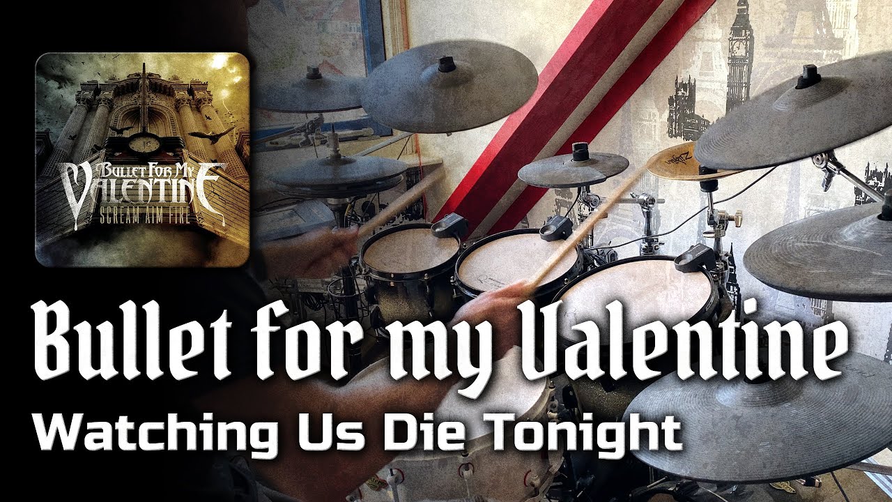 Bullet for my Valentine - Watching Us Die Tonight - Drum cover