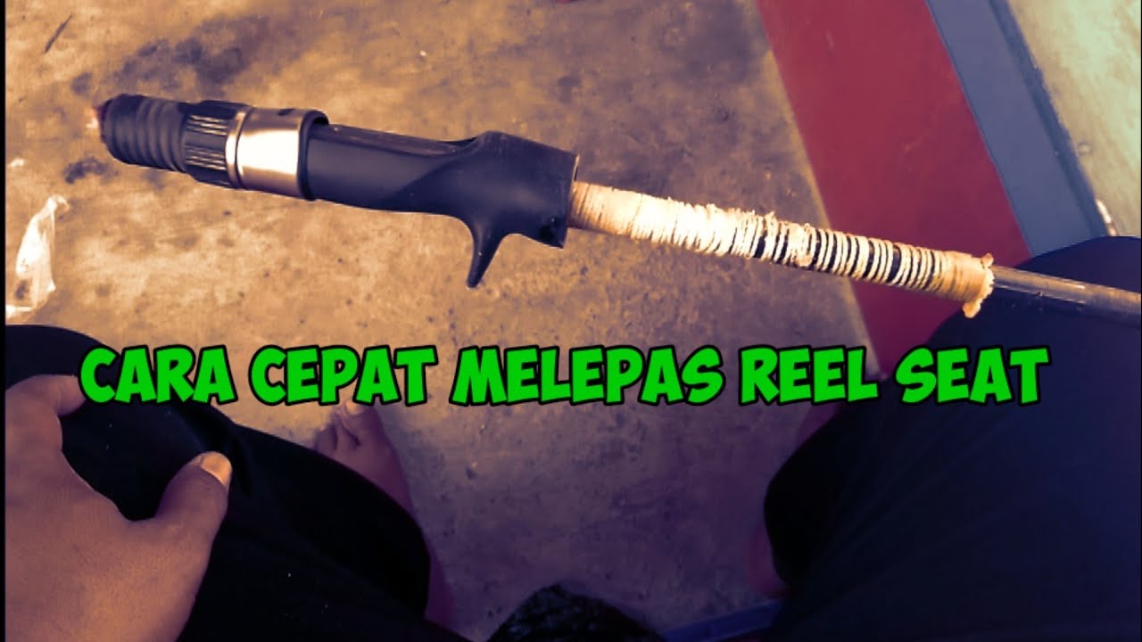 Segampang ini... Cara cepat melepas reel seat tanpa merusak